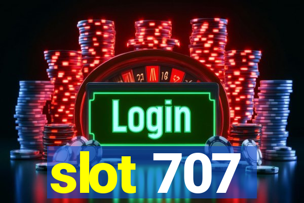 slot 707